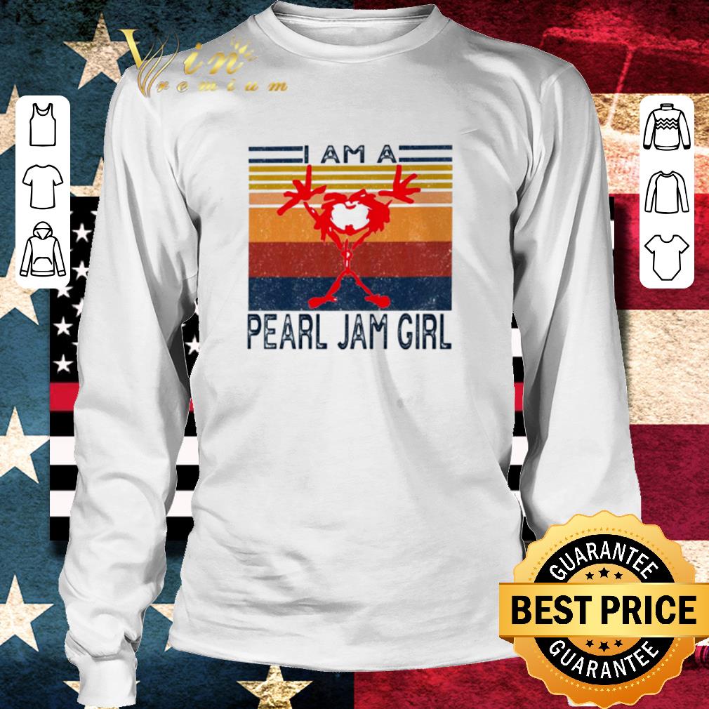 Pretty Vintage Rock band I am a Pearl Jam girl shirt Pretty Vintage Rock band I am a Pearl Jam girl shirt
