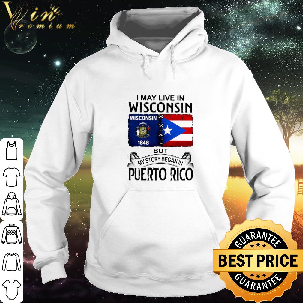 Pretty I may live in wisconsin but my story began in puerto rico shirt 261def07 pretty i may live in wisconsin but my story began in puerto rico shirt 4 - Pretty I may live in wisconsin but my story began in puerto rico shirt
