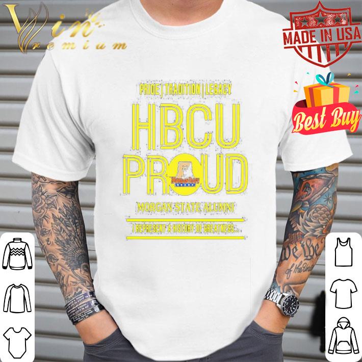 Pride Tradition Legacy Hbcu Proud Morgan State Alumni I Represent shirt