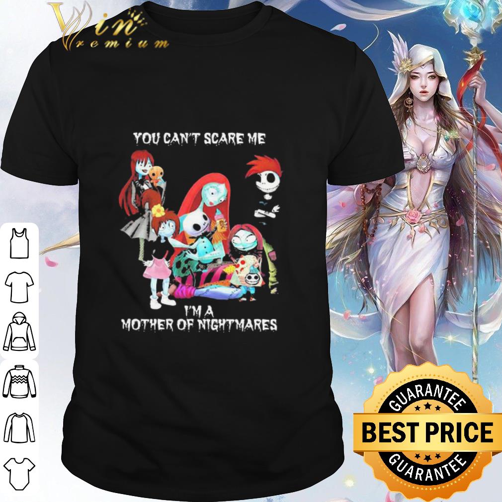 Best You Can’t Scare Me I’m A Mother Of Nightmares Halloween shirt