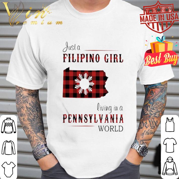 Just A Filipino Girl Living In A Pennsylvania World shirt