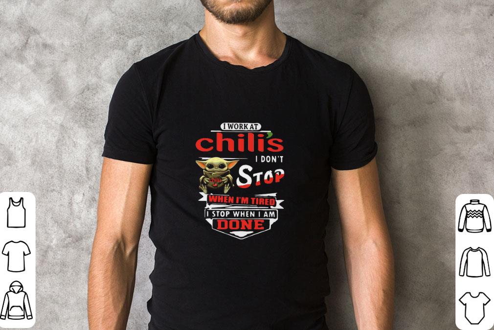Original Star Wars Baby Yoda I Work At Chili’s I Don’t Stop When I’m Tired shirt Original Star Wars Baby Yoda I Work At Chili’s I Don’t Stop When I’m Tired shirt