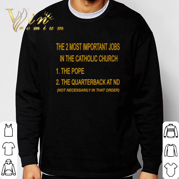 435bf955 the 2 most important jobs in the catholic church the pope the quarterback at nd shirt 4 - The 2 Most Important Jobs In The Catholic Church The Pope The Quarterback At Nd shirt