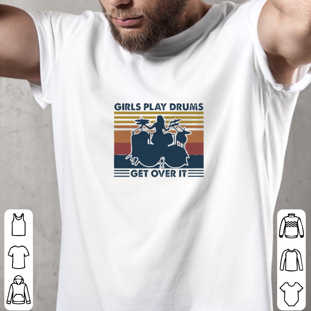 Funny Vintage Girls Play Drums Get Over It shirt