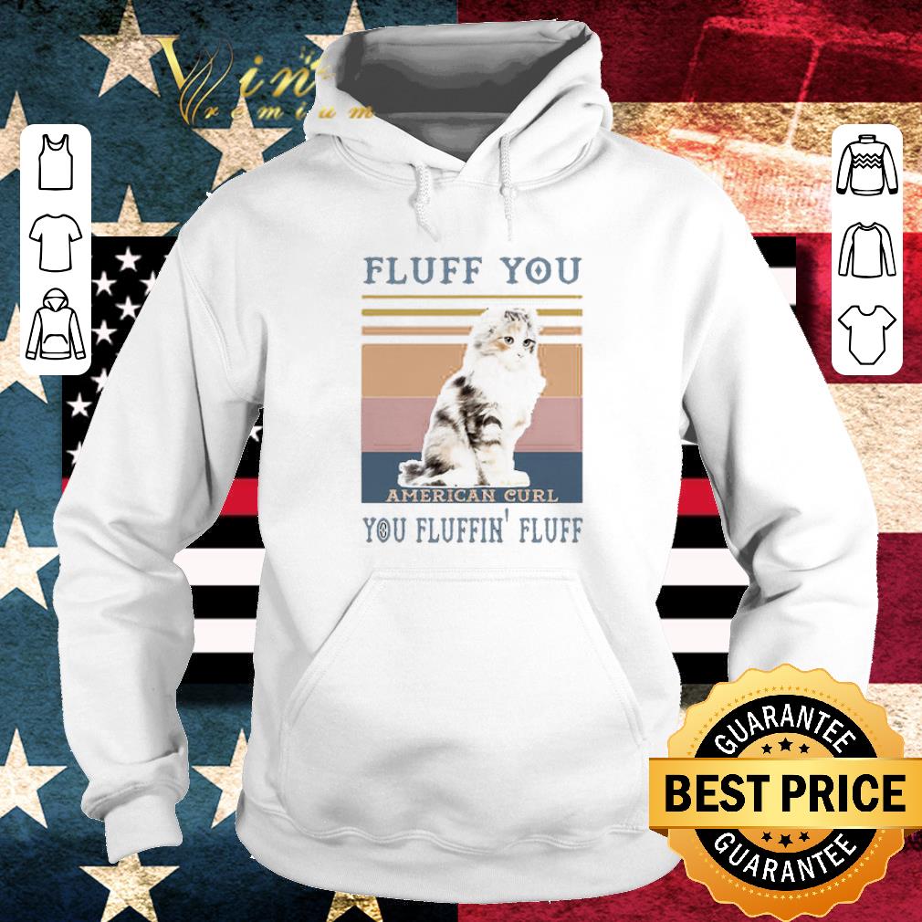 490f7562 premium vintage fluff you american curl you fluffin fluff cat retro shirt 4 - Premium Vintage Fluff You American Curl You Fluffin Fluff Cat Retro shirt