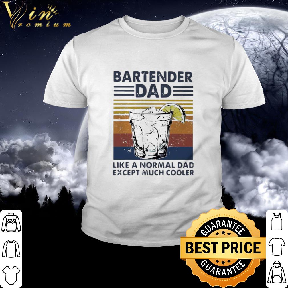 Nice Vintage Bartender Dad Like A Normal Dad Except Much Cooler Iced Lemonade Father’s Day shirt
