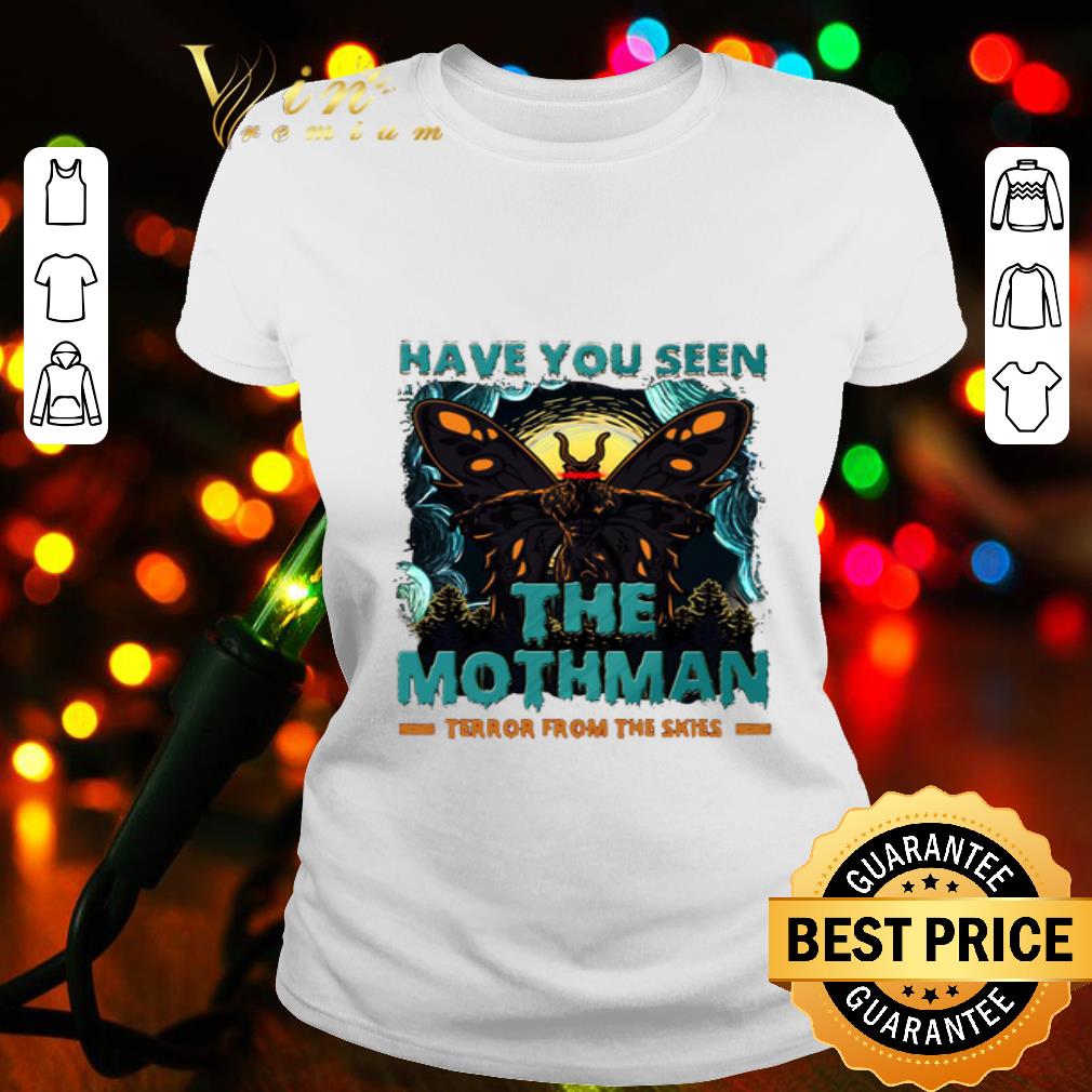 Butterfly Have You Seen The Mothman Terror From The Skies shirt