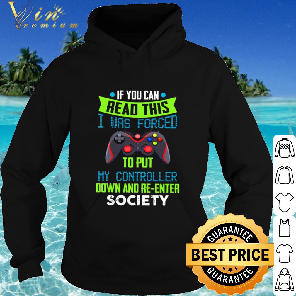 5acad7c0 top game controller if you can read this i was forced to put my controller down and re enter society shirt 4 - Top Game controller If you can read this I was forced to put my controller down and re-enter society shirt