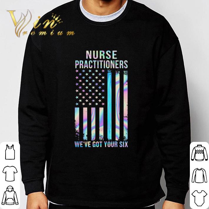 5e841e5a nurse practitioners we re got your six american flag shirt 4 - Nurse Practitioners We’re Got Your Six American Flag shirt