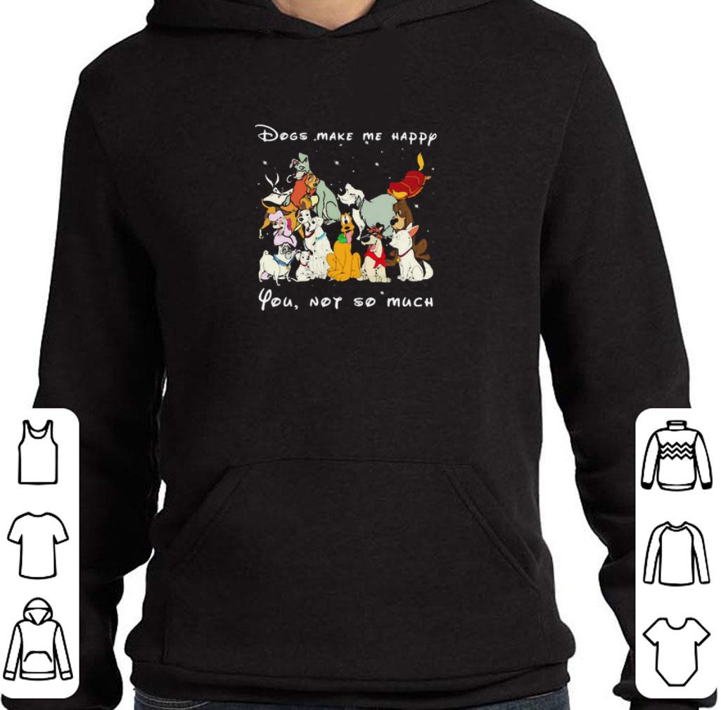 621ad2a9 official disney dogs make me happy you not so much shirt 4 - Official Disney Dogs Make Me Happy You Not So Much shirt
