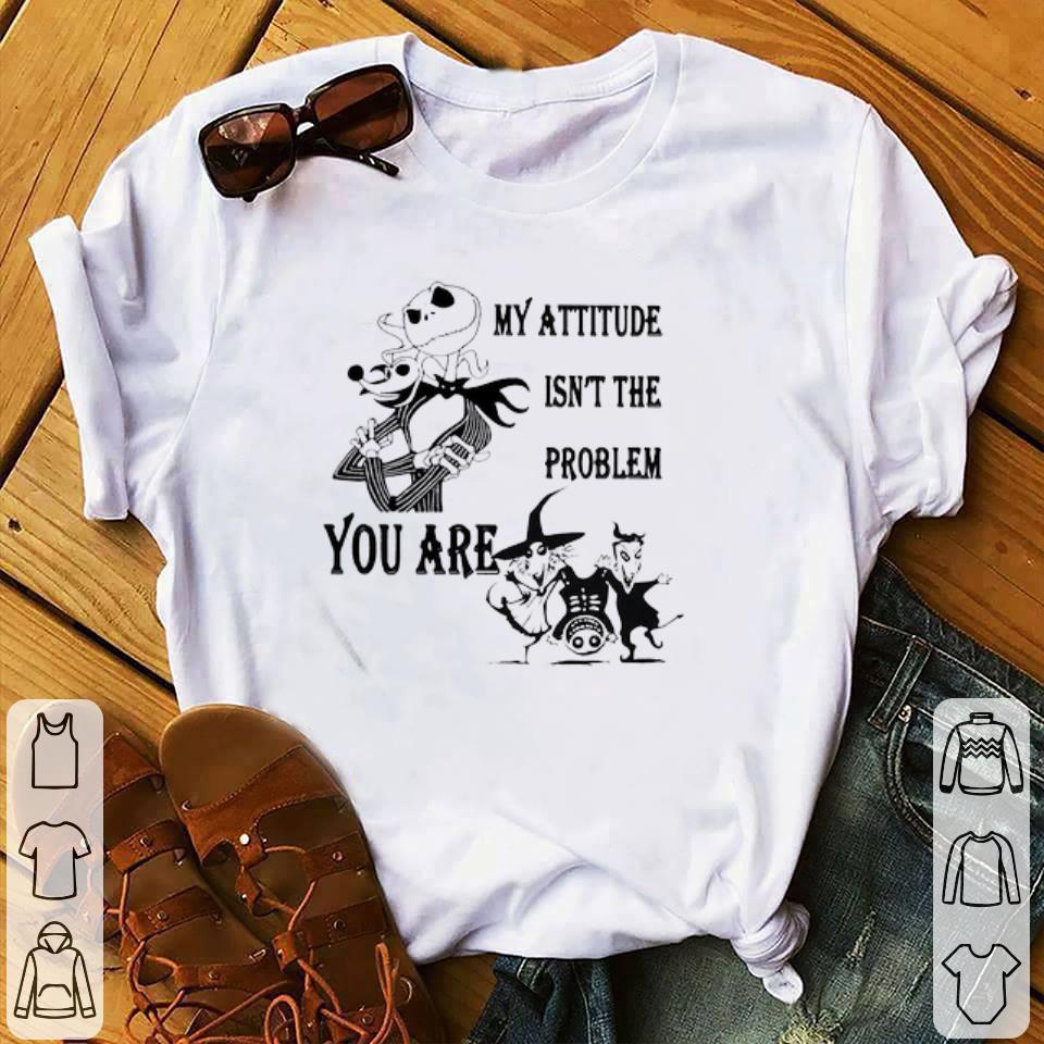 Hot Jack Skellington and Zero My Attitude Isn’t The Problem You Are shirt