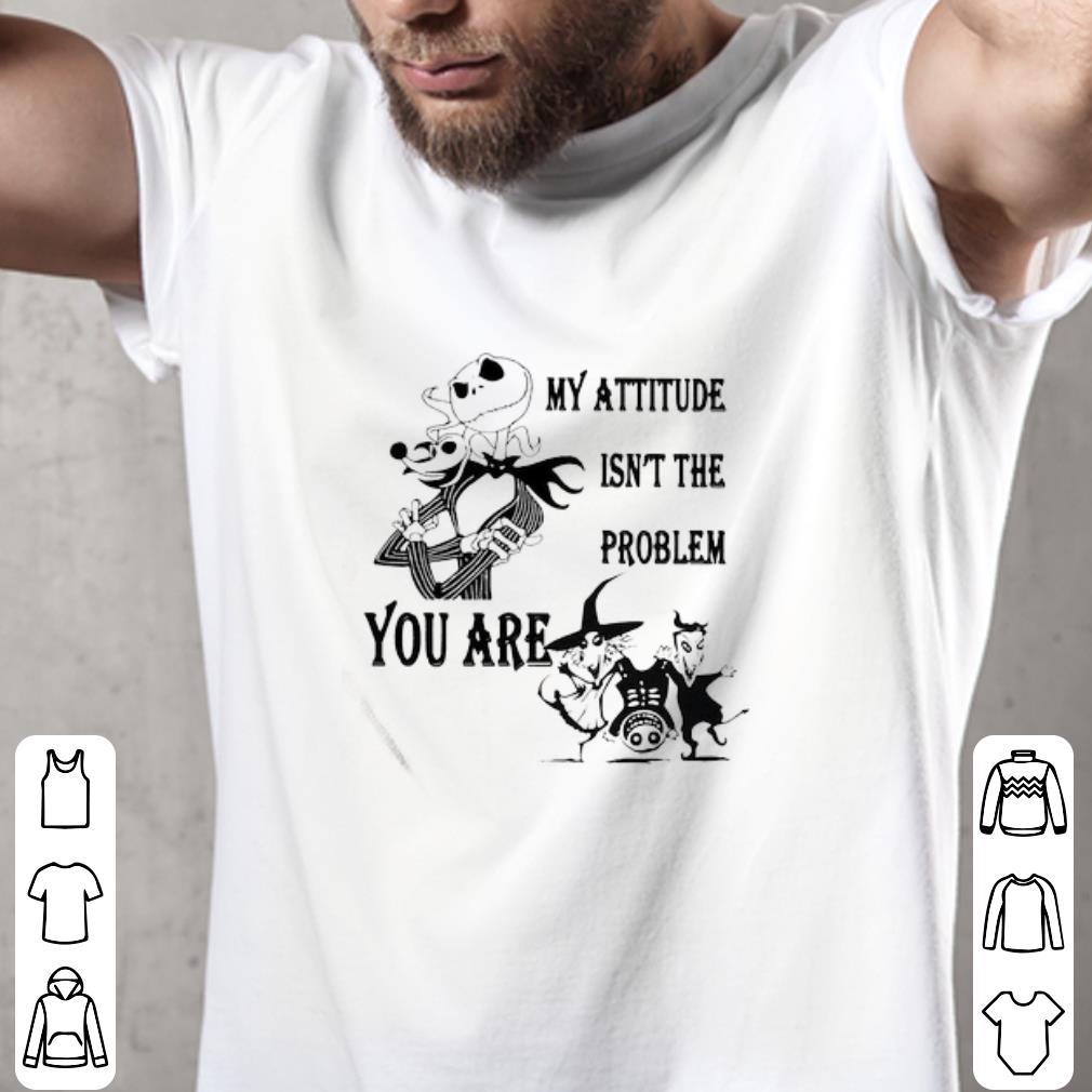 Hot Jack Skellington and Zero My Attitude Isn’t The Problem You Are shirt