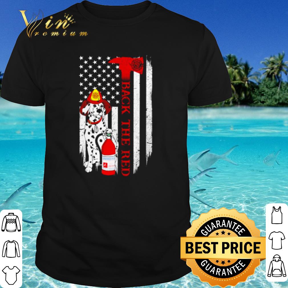 Best Dalmatian Dog Firefighter American Flag Back The Red shirt