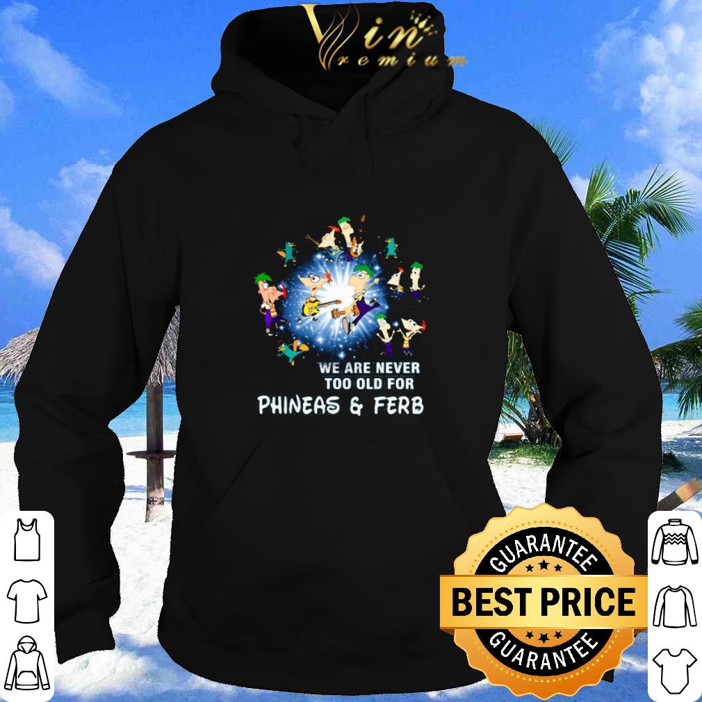 75bf6d8e official we are never too old for phineas and ferb disney shirt 4 - Official We Are Never Too Old For Phineas And Ferb Disney shirt