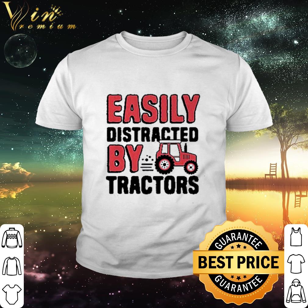 Cool Farmer Easily distracted by tractors shirt