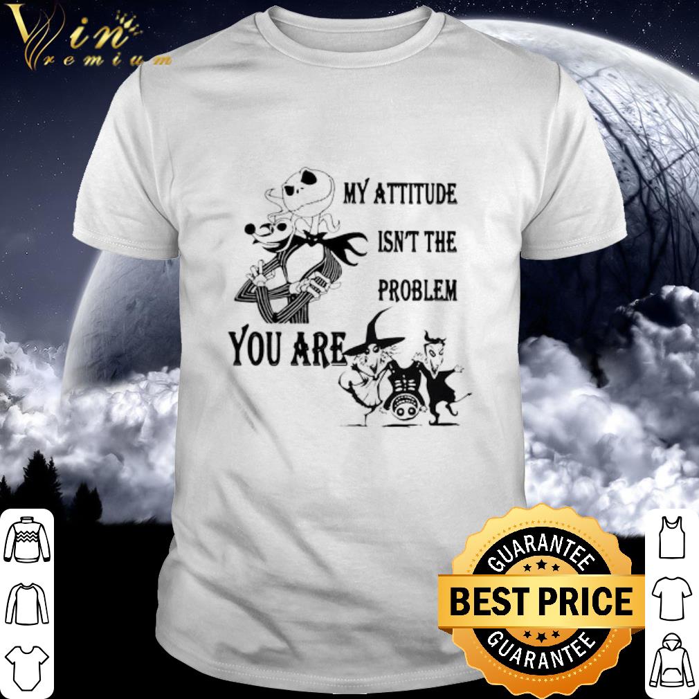 Best Jack Skellington and Zero My Attitude Isn’t The Problem You Are shirt