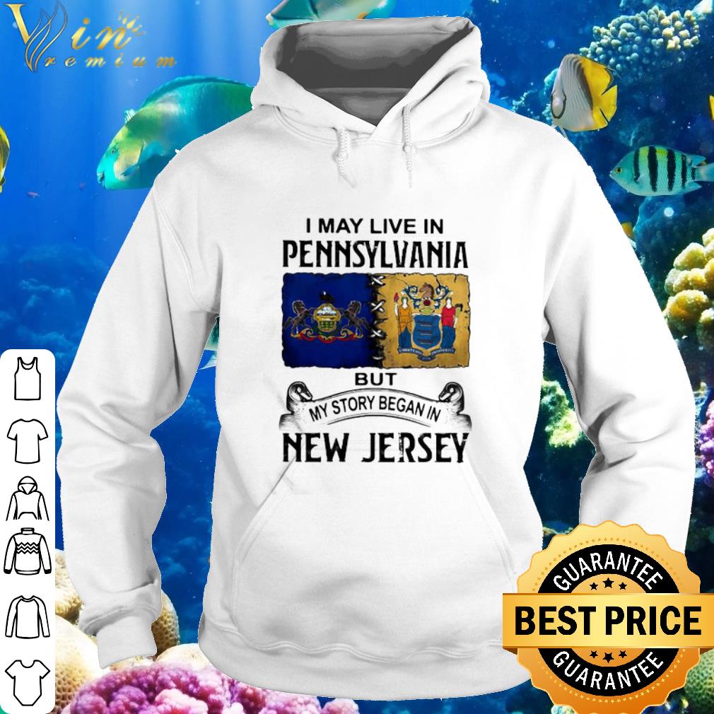 86dabbb3 best i may live in pennsylvania but my story began in new jersey shirt 4 - Best I May Live In Pennsylvania But My Story Began In New Jersey shirt