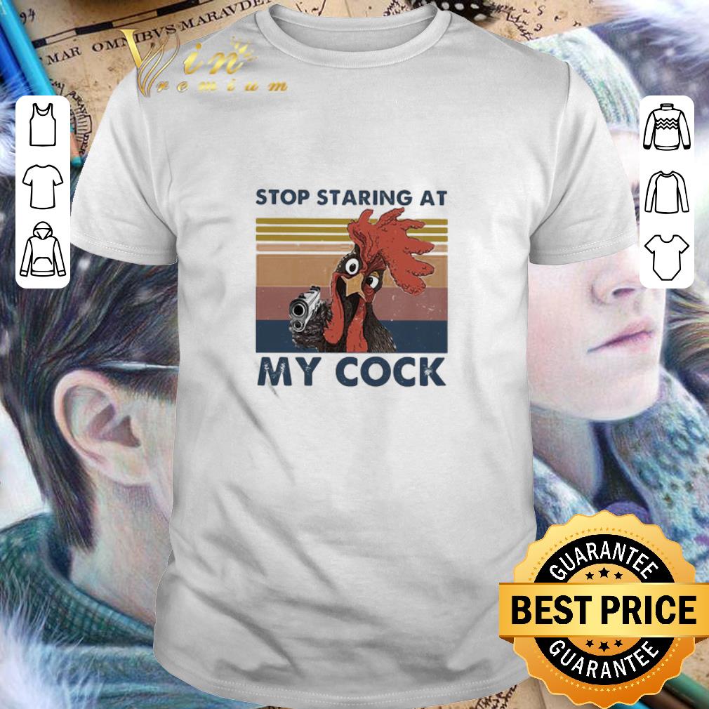 Stop staring at my cock vintage shirt