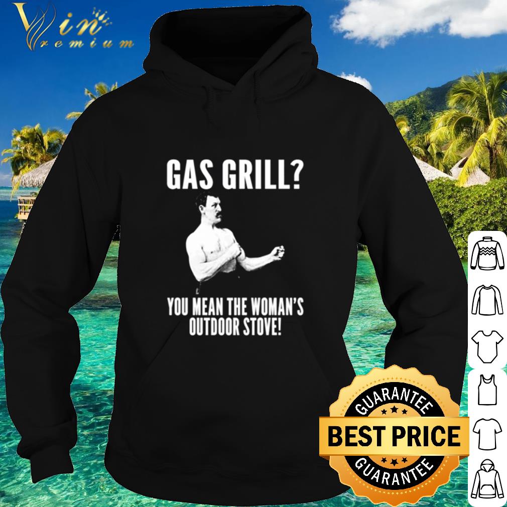 Top Gas grill you mean the woman’s outdoor stove shirt a61d7256 top gas grill you mean the woman s outdoor stove shirt 4 - Top Gas grill you mean the woman’s outdoor stove shirt