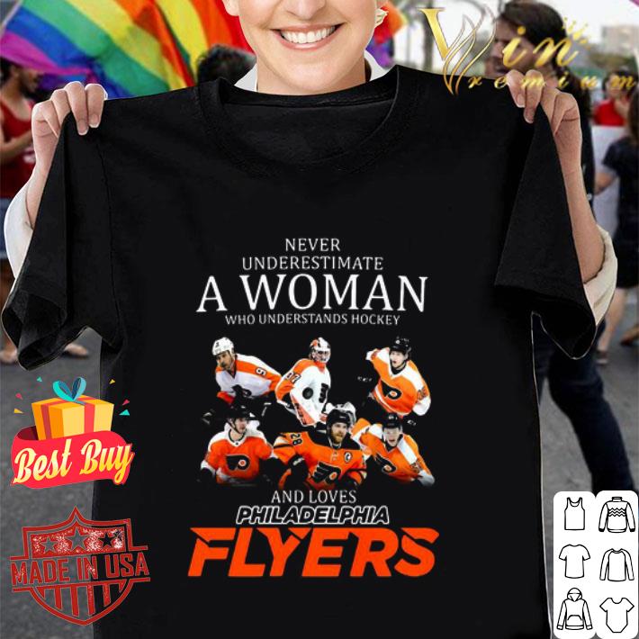 Never Underestimate A Woman Who Understands Hockey And Loves Philadelphia Flyers shirt