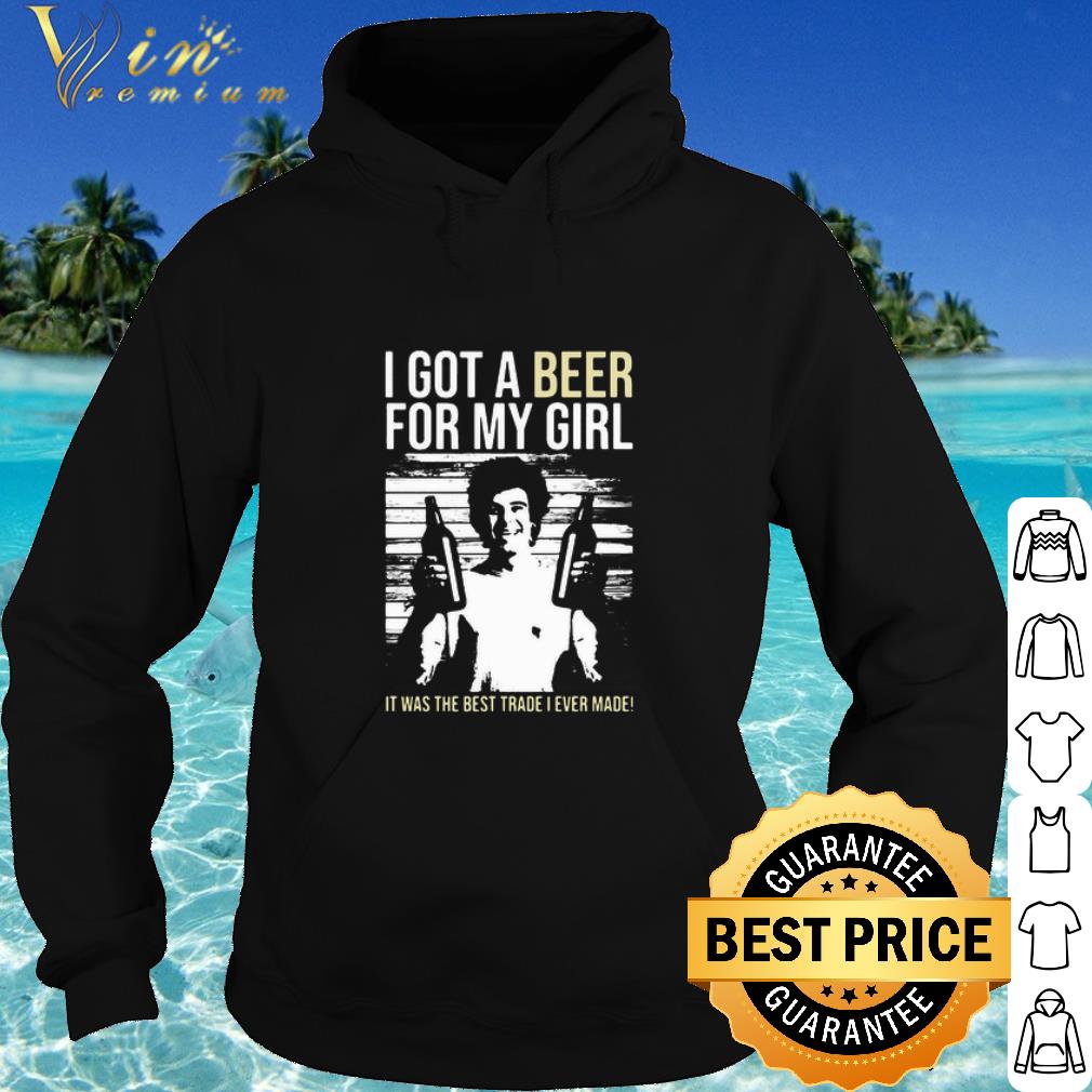 a75fe4f8 pretty it was the best trade i ever made i got a beer for my girl shirt 4 - Pretty It Was The Best Trade I Ever Made I Got A Beer For My Girl shirt