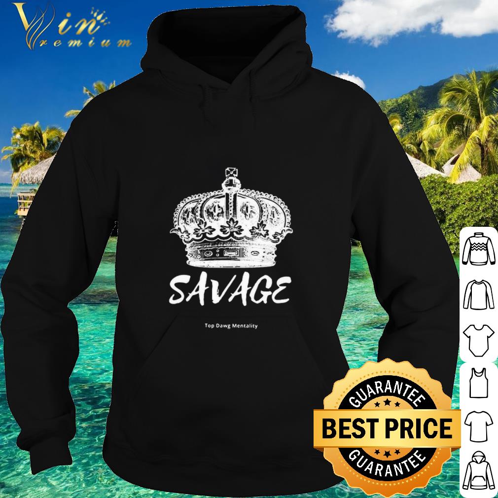 af3fa9a4 nice king savage top dawg mentality shirt 4 - Nice King Savage Top Dawg Mentality shirt