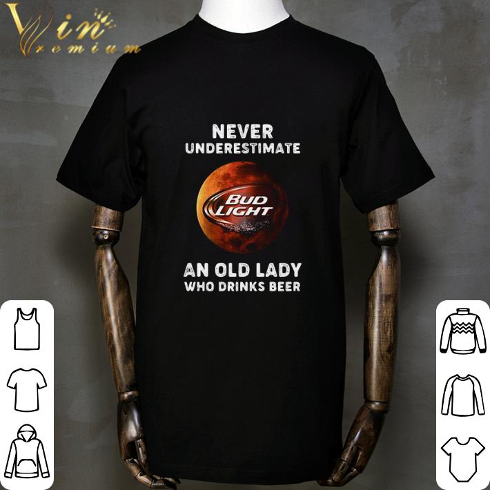 Never Underestimate An Old Lady Who Drinks Beer Bud Light Moon shirt
