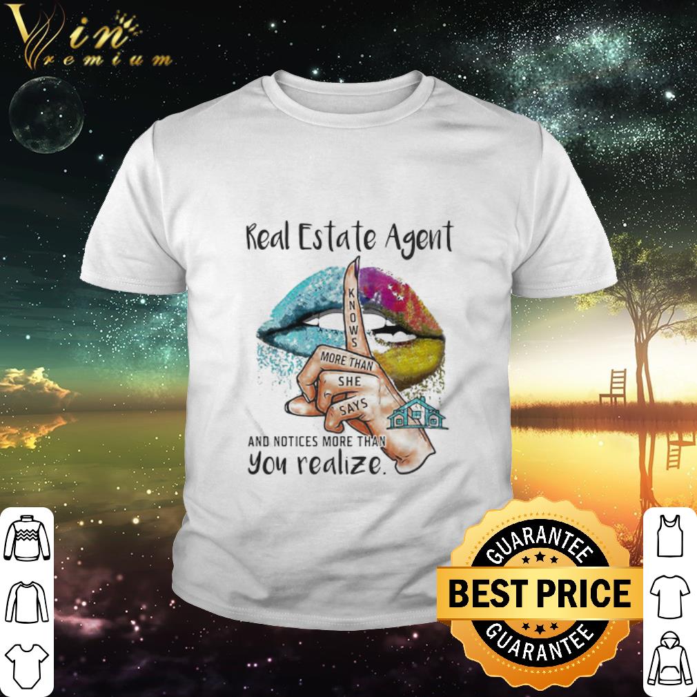 Cool Lips Real Estate Agent And Notices More Than You Realize shirt