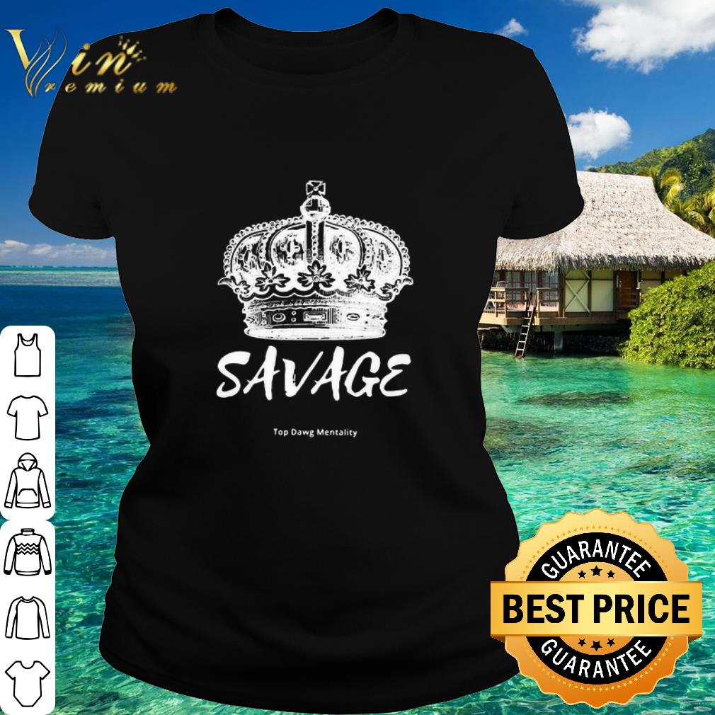Nice King Savage Top Dawg Mentality shirt