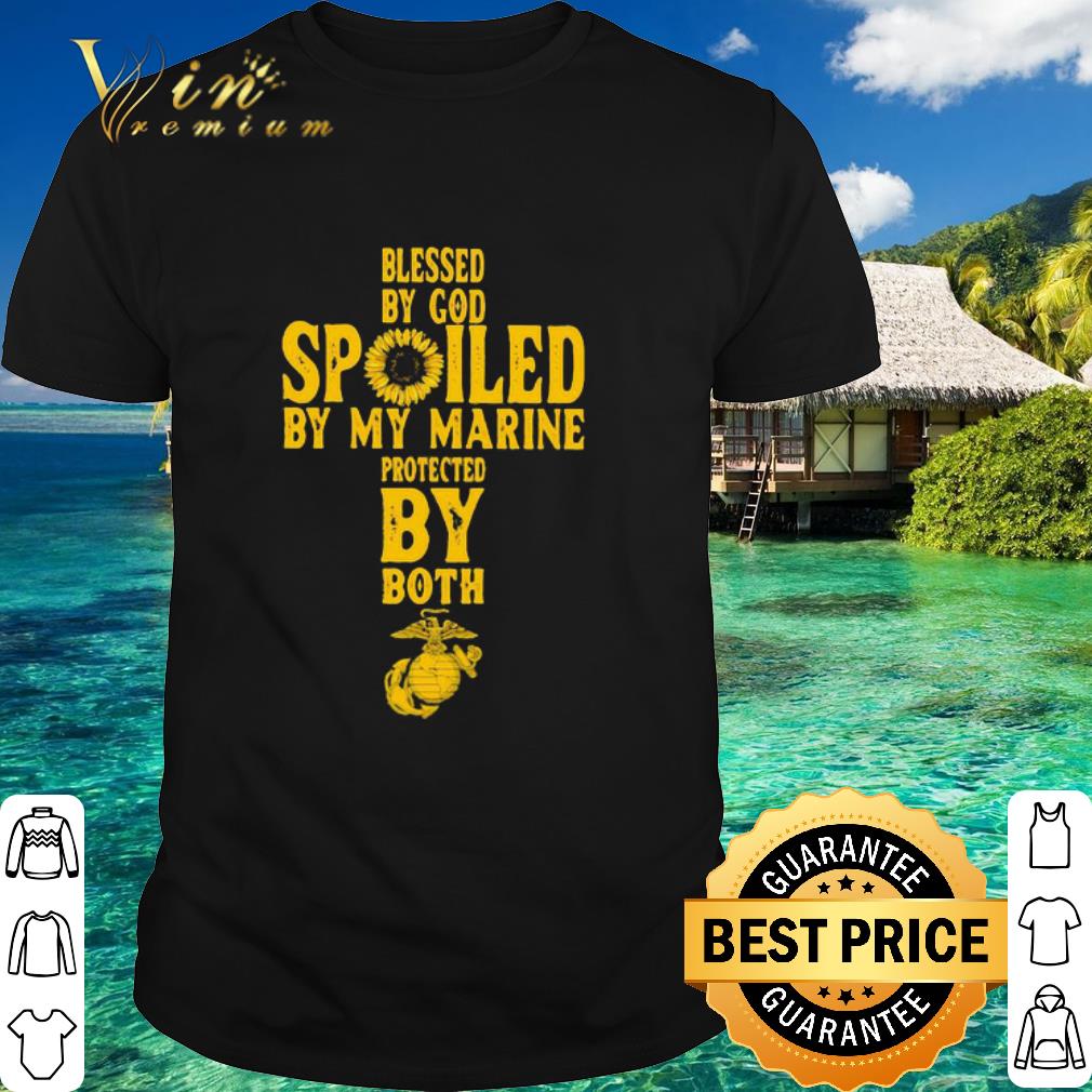 Nice Blessed By God Spoiled By My Marine Protected By Both US Marine shirt