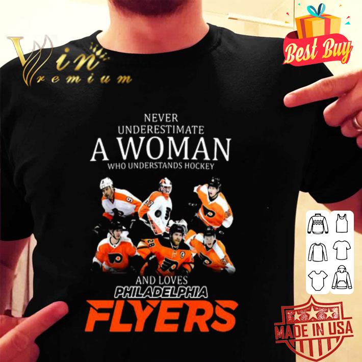 Never Underestimate A Woman Who Understands Hockey And Loves Philadelphia Flyers shirt