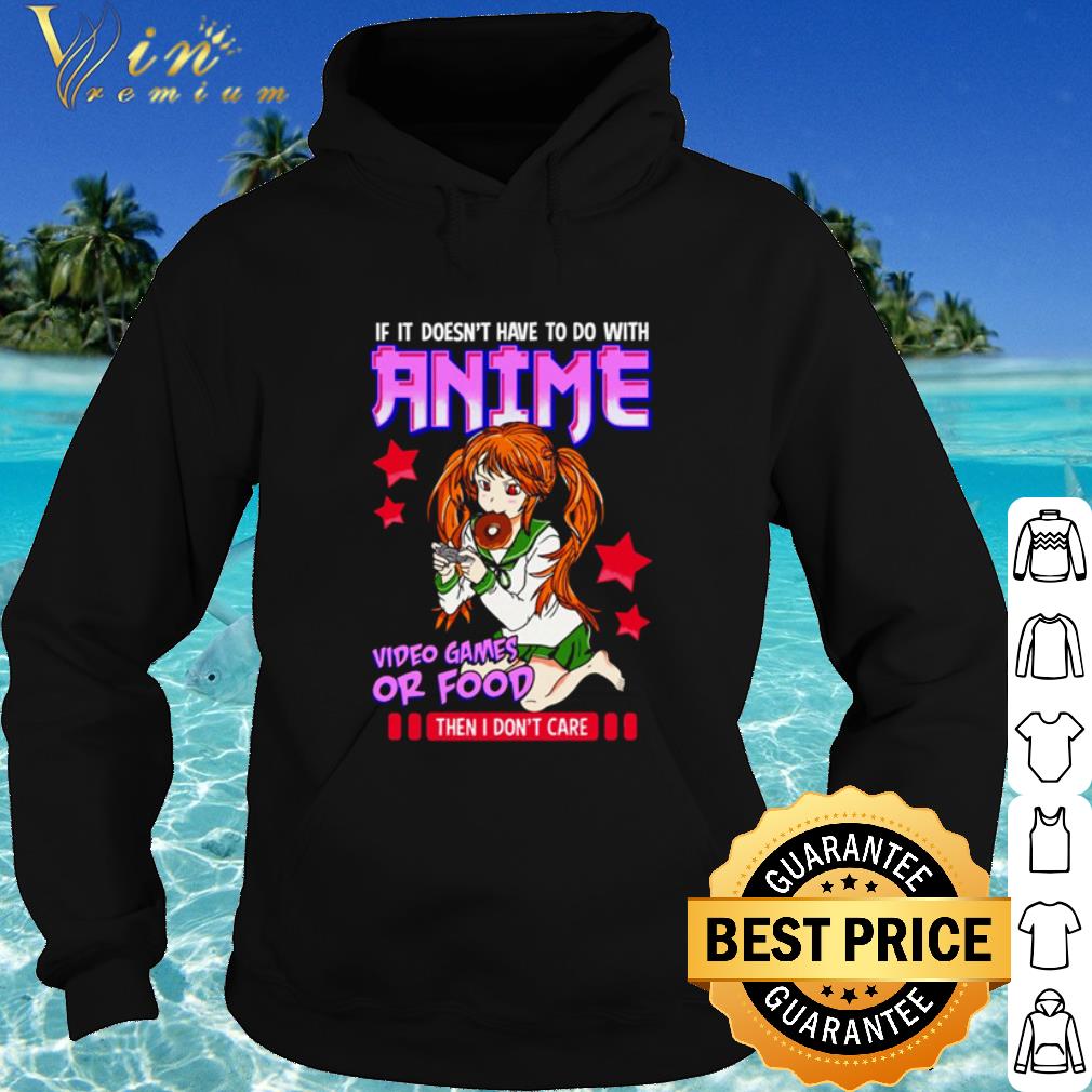 bb3db894 pretty if it s not anime video games or food i don t care shirt 4 - Pretty If It’s Not Anime Video Games Or Food I Don’t Care shirt