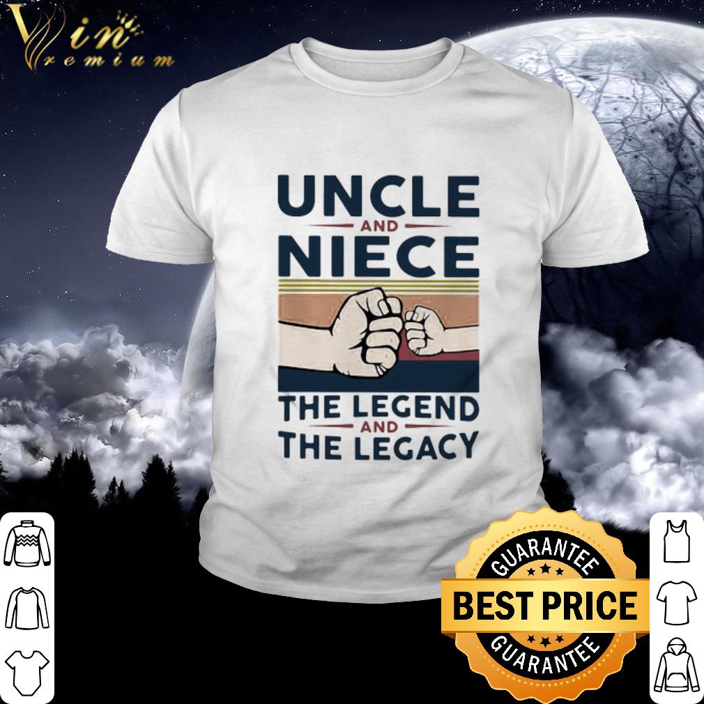 Best Uncle and niece the legend and the legacy vintage shirt