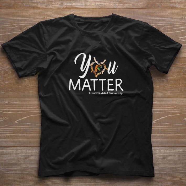 Funny You matter florida a&m university heart black lives matters shirt