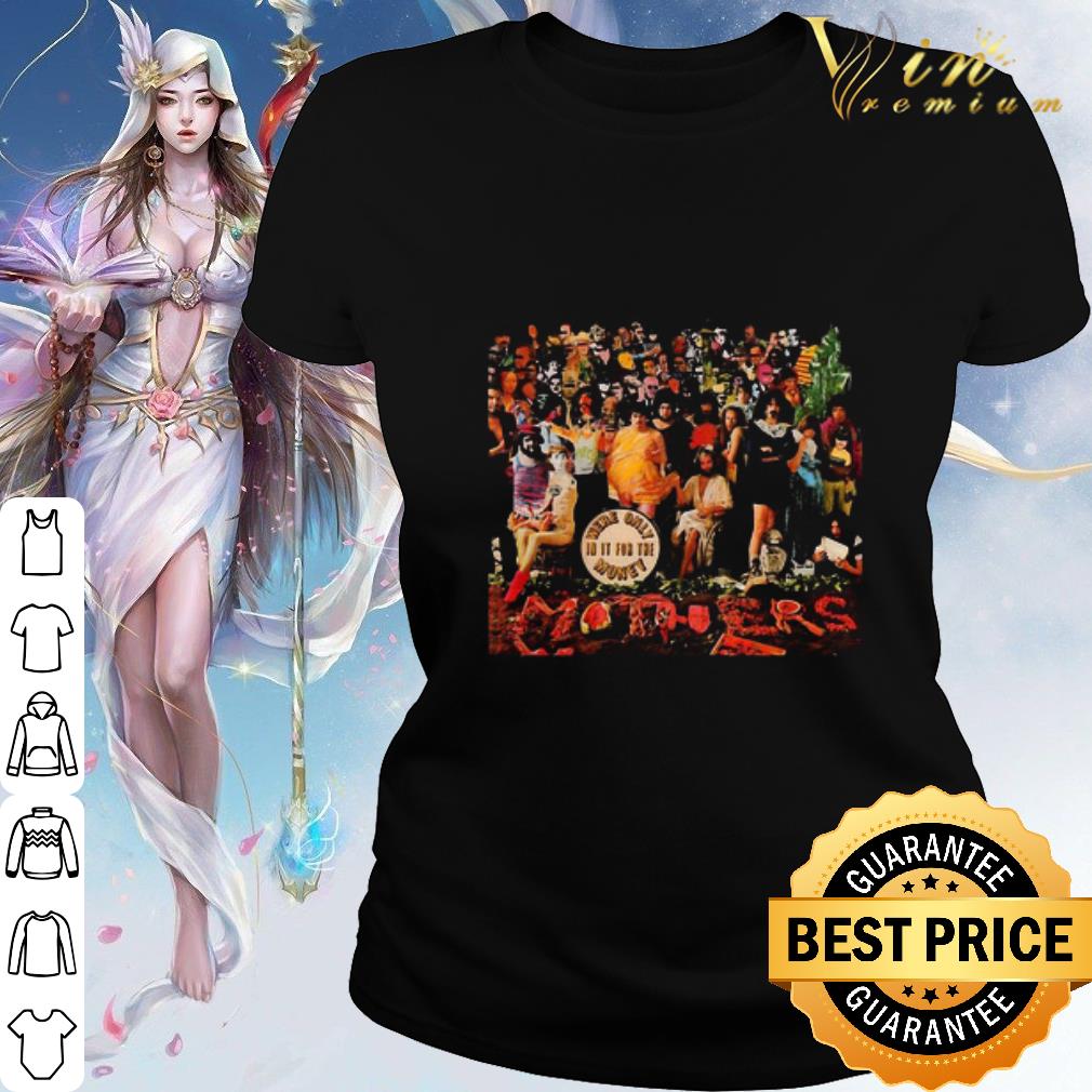 Best Frank Zappa We’re Only Is It For The Money shirt