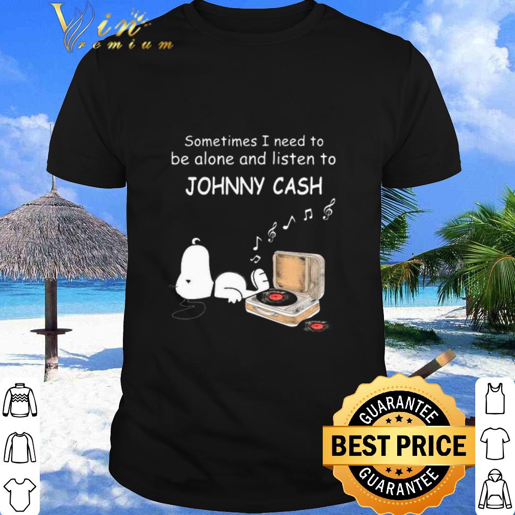 Cool Snoopy Sometimes I Need To Be Alone And Listen Johnny Cash shirt