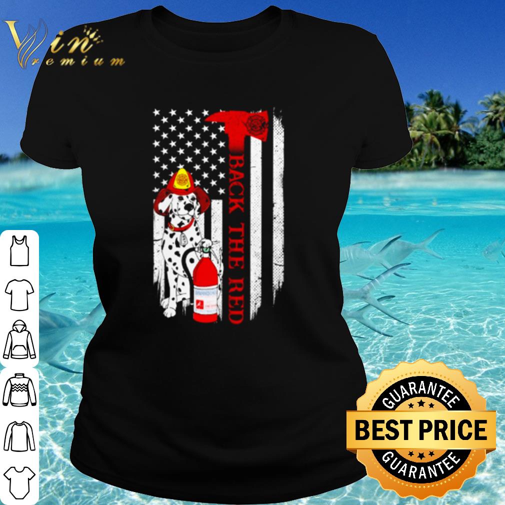 Best Dalmatian Dog Firefighter American Flag Back The Red shirt