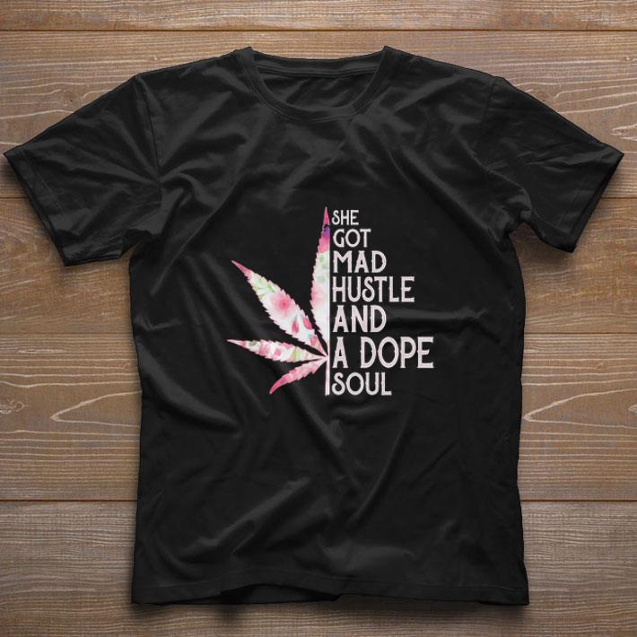 Funny She Got Mad Hustle And Dope Soul Weed Cannabis shirt