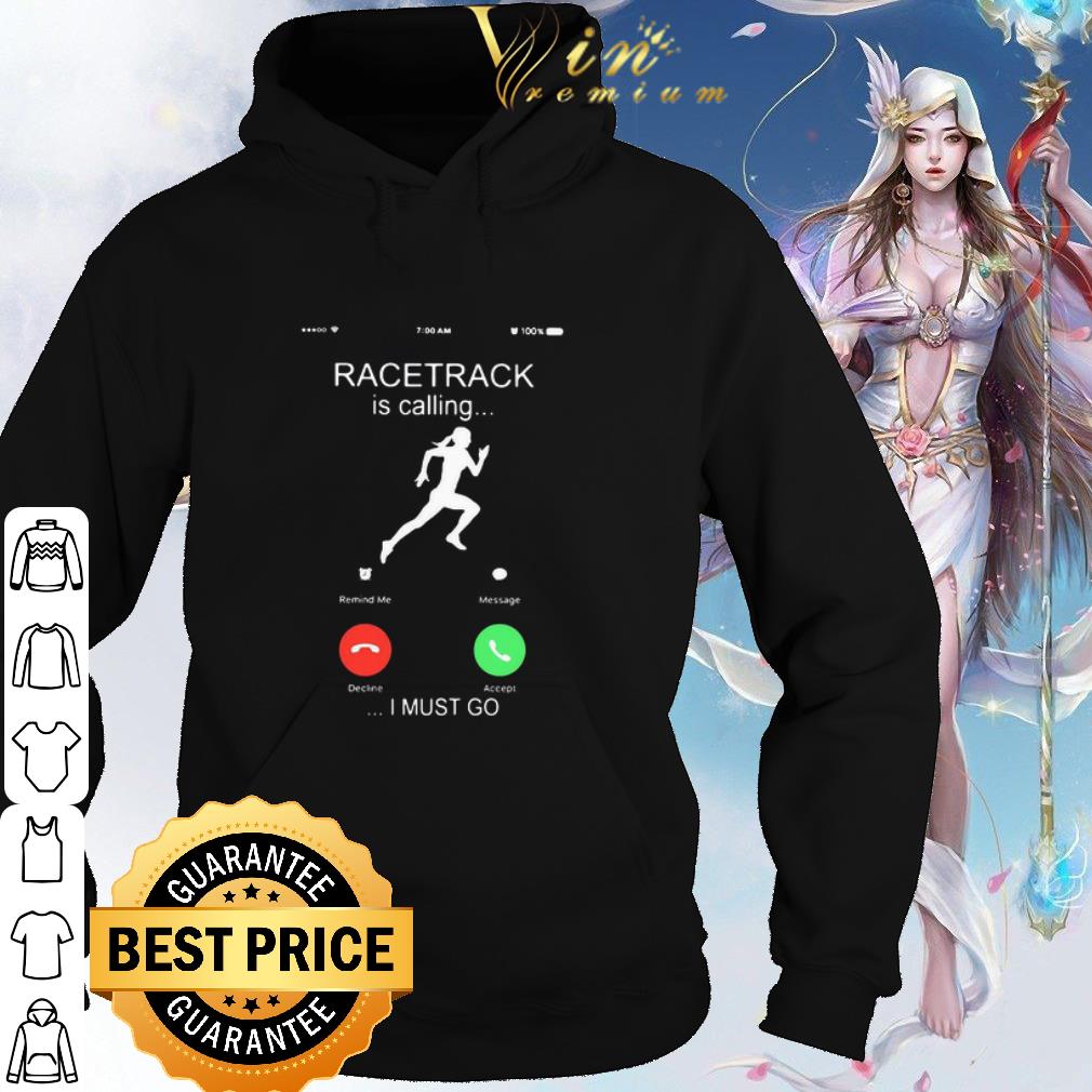 dd7a28a9 pretty racetrack is calling i must go call shirt 4 - Pretty Racetrack Is Calling I Must Go Call shirt