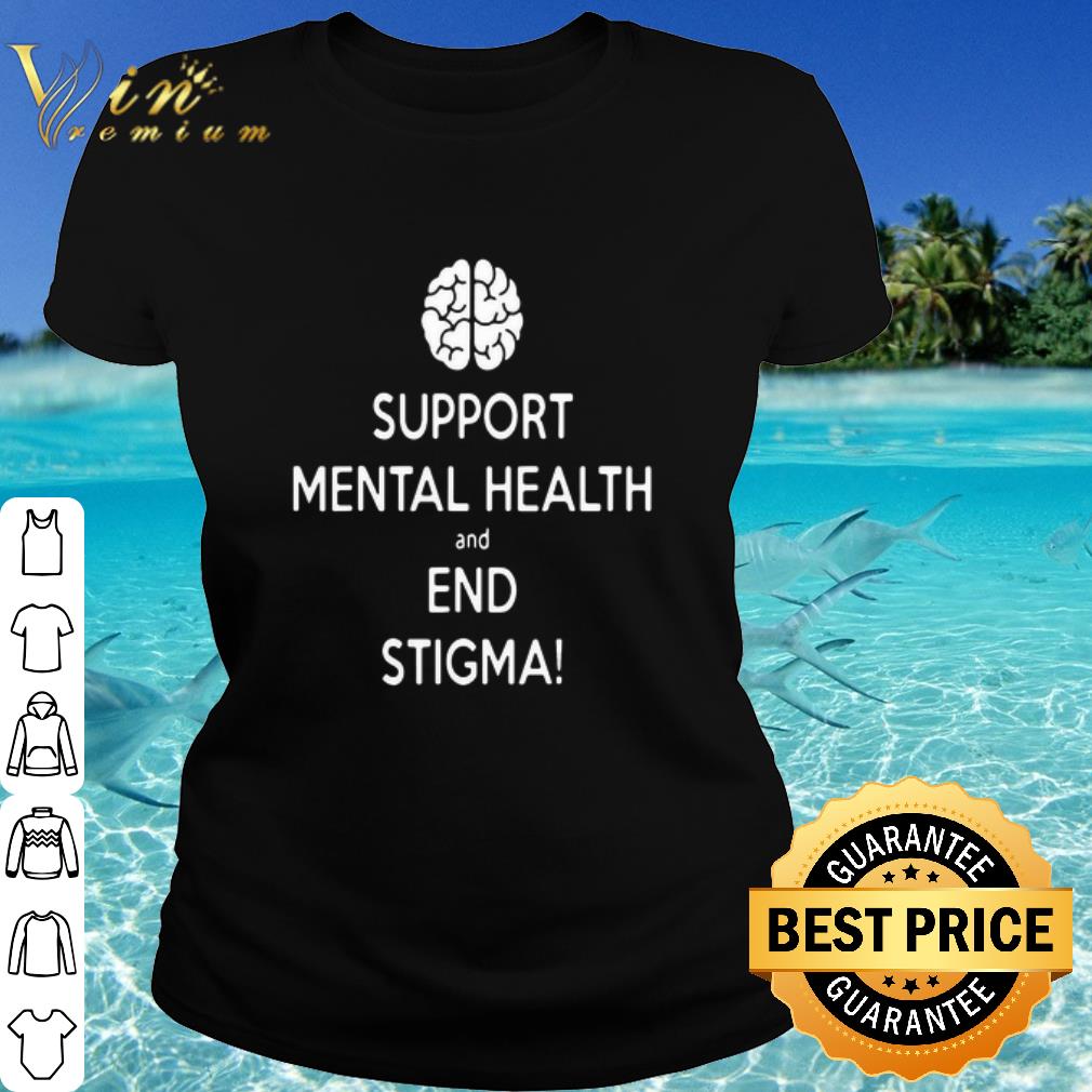 Premium Brain Support Mental Health And End Stigma shirt