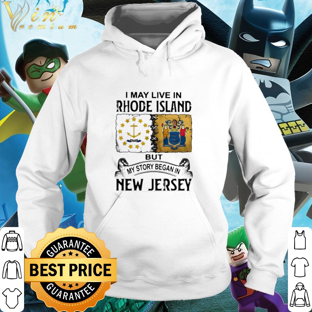 e5192f23 nice i may live in rhode island but my story began in new jersey shirt 4 - Nice I may live in Rhode Island but my story began in New Jersey shirt