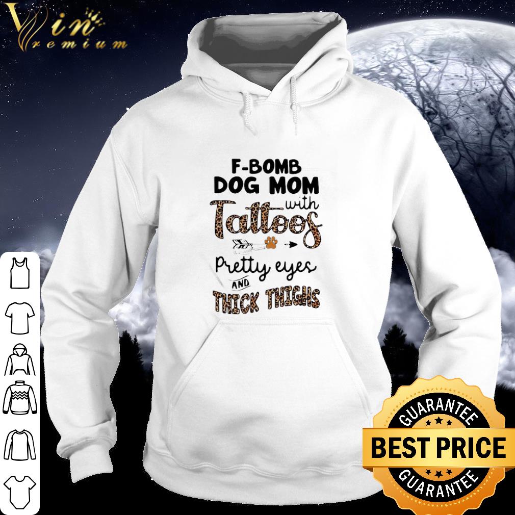 Cool F-Bomb Dog Mom With Tattoos Pretty Eyes And Thick Thighs Leopard shirt e911f977 cool f bomb dog mom with tattoos pretty eyes and thick thighs leopard shirt 4 - Cool F-Bomb Dog Mom With Tattoos Pretty Eyes And Thick Thighs Leopard shirt