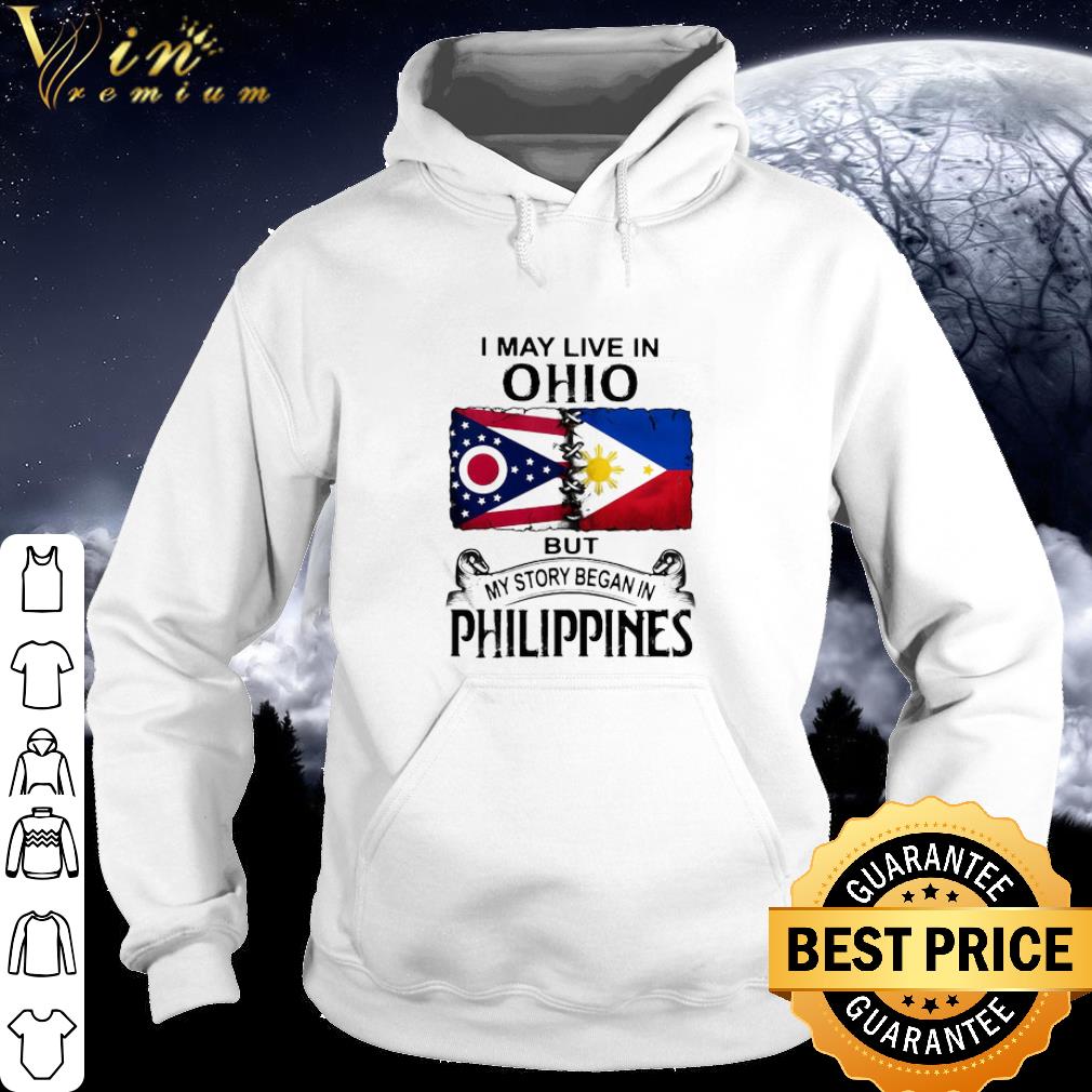 Pretty I May Live In Ohio But My Story Began In Philippines shirt e944361f pretty i may live in ohio but my story began in philippines shirt 4 - Pretty I May Live In Ohio But My Story Began In Philippines shirt