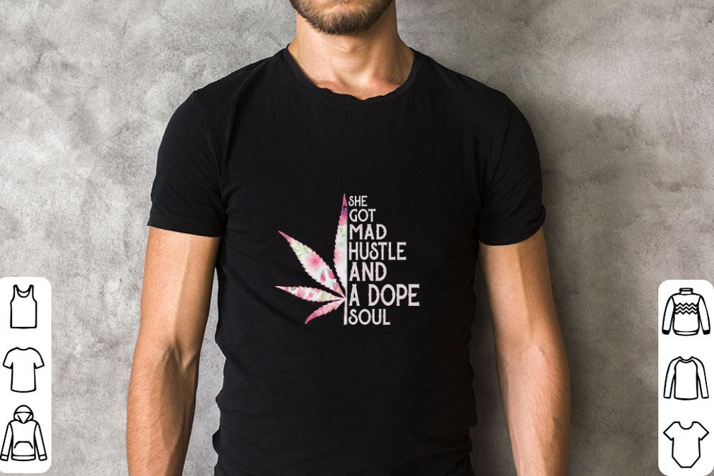 Funny She Got Mad Hustle And Dope Soul Weed Cannabis shirt