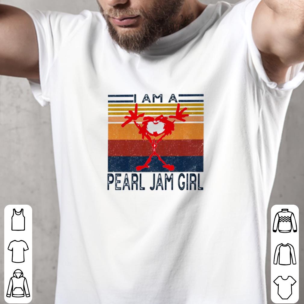 Pretty Vintage Rock band I am a Pearl Jam girl shirt Pretty Vintage Rock band I am a Pearl Jam girl shirt