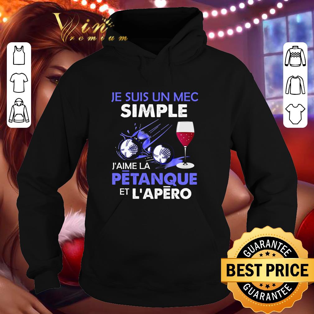 01c419ad je suis un mec simple j aime la petanque et l apero shirt 4 - Je suis un mec simple J'aime la petanque et L'apero shirt