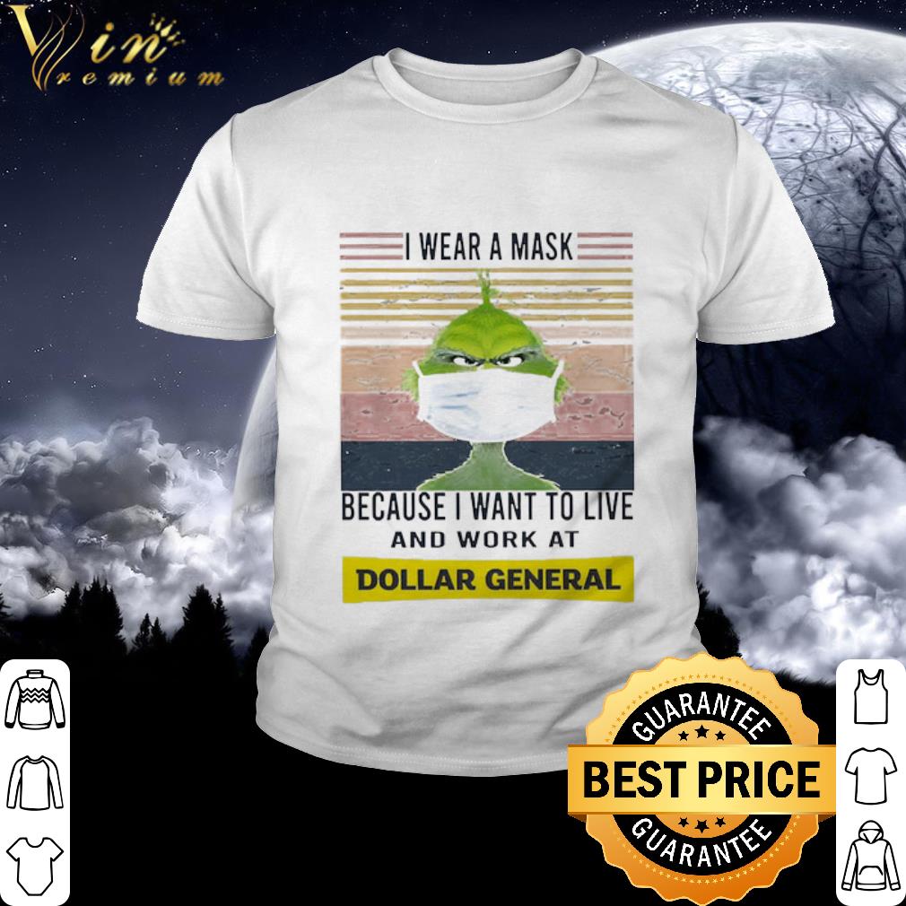 Grinch I wear a mask because I want to live to work at Dollar General vintage shirt