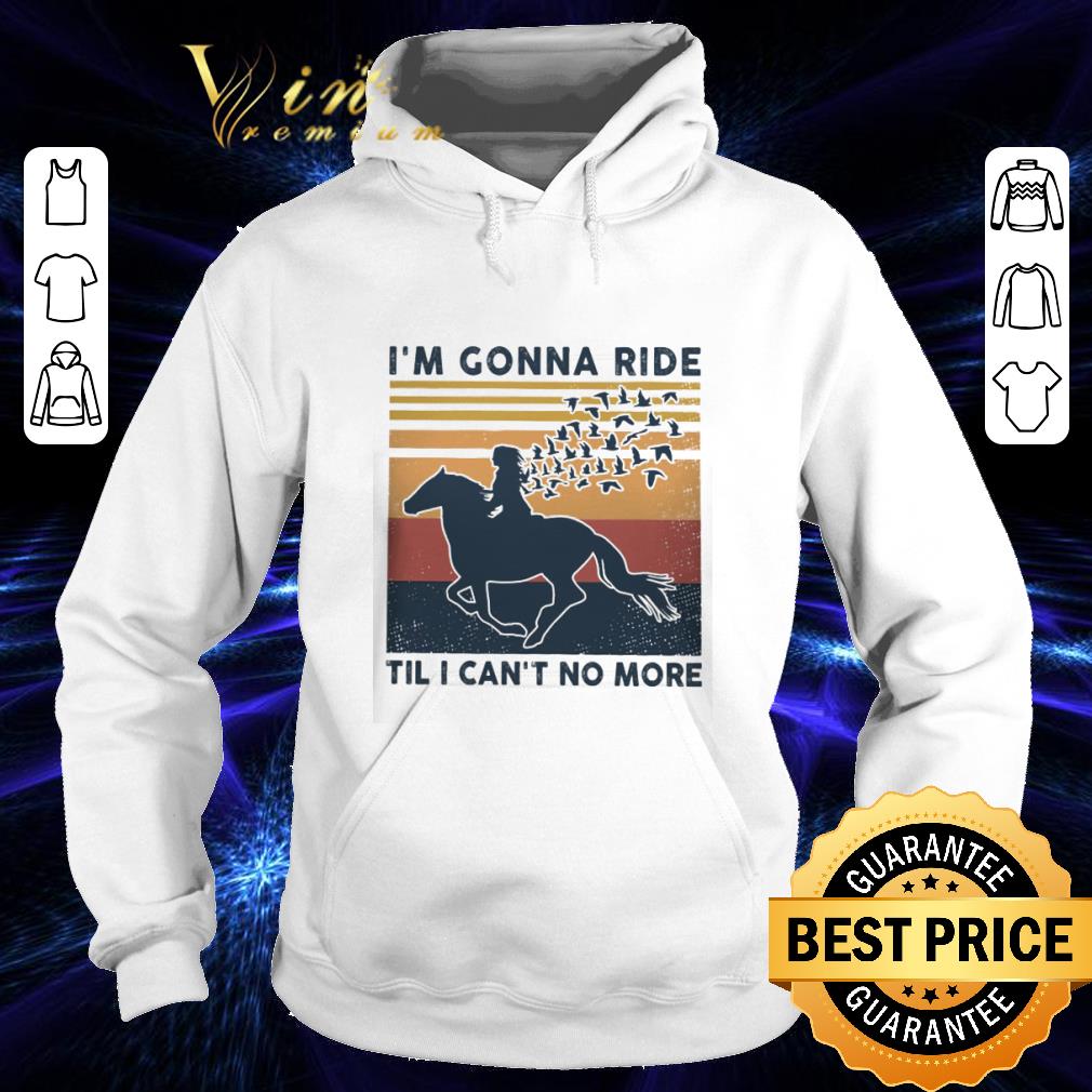Vintage I'm Gonna Ride Horses Til I Can't No More shirt 0a4192fd vintage i m gonna ride horses til i can t no more shirt 4 - Vintage I'm Gonna Ride Horses Til I Can't No More shirt