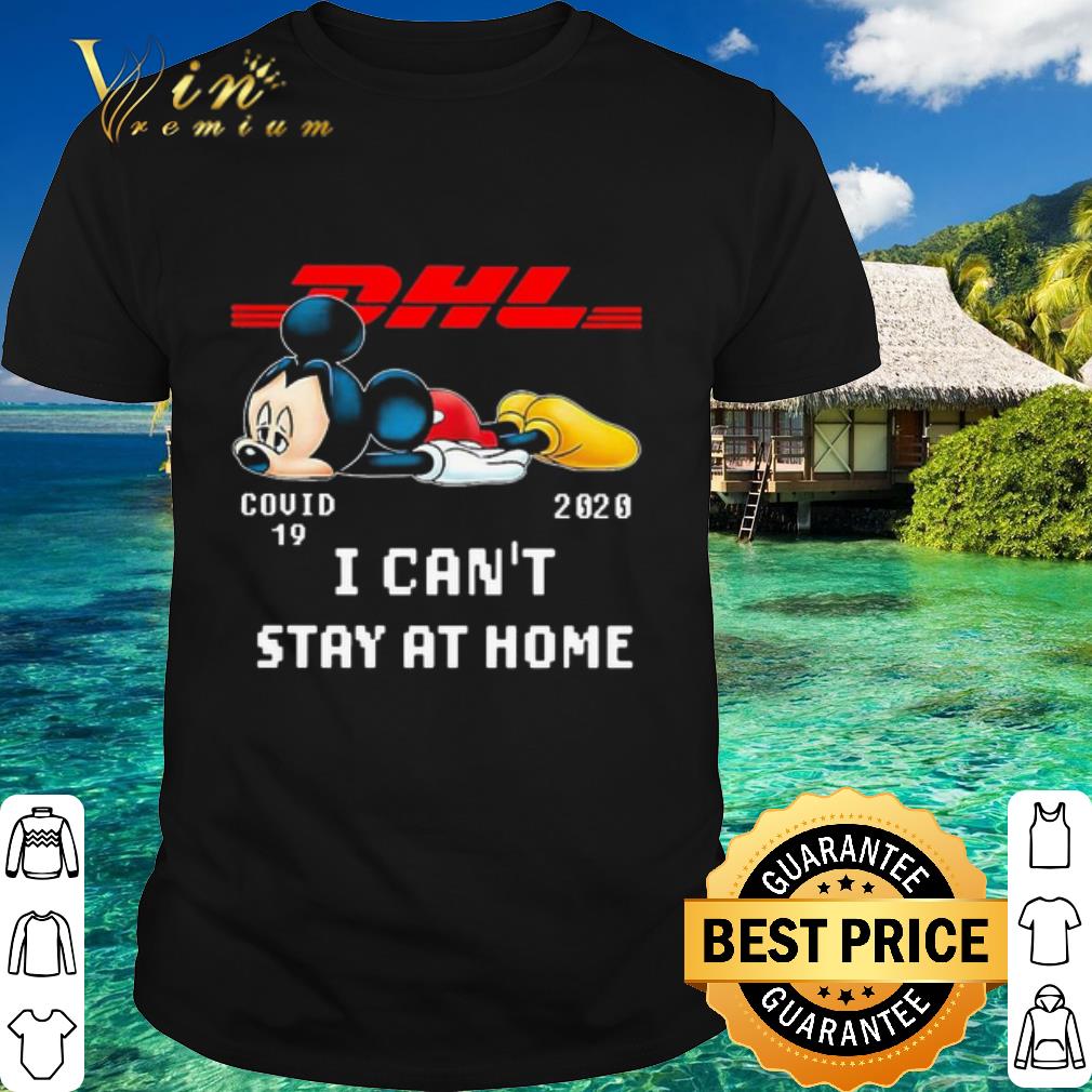 Best Mickey Mouse DHL Covid-19 2020 I Can’t Stay At Home shirt