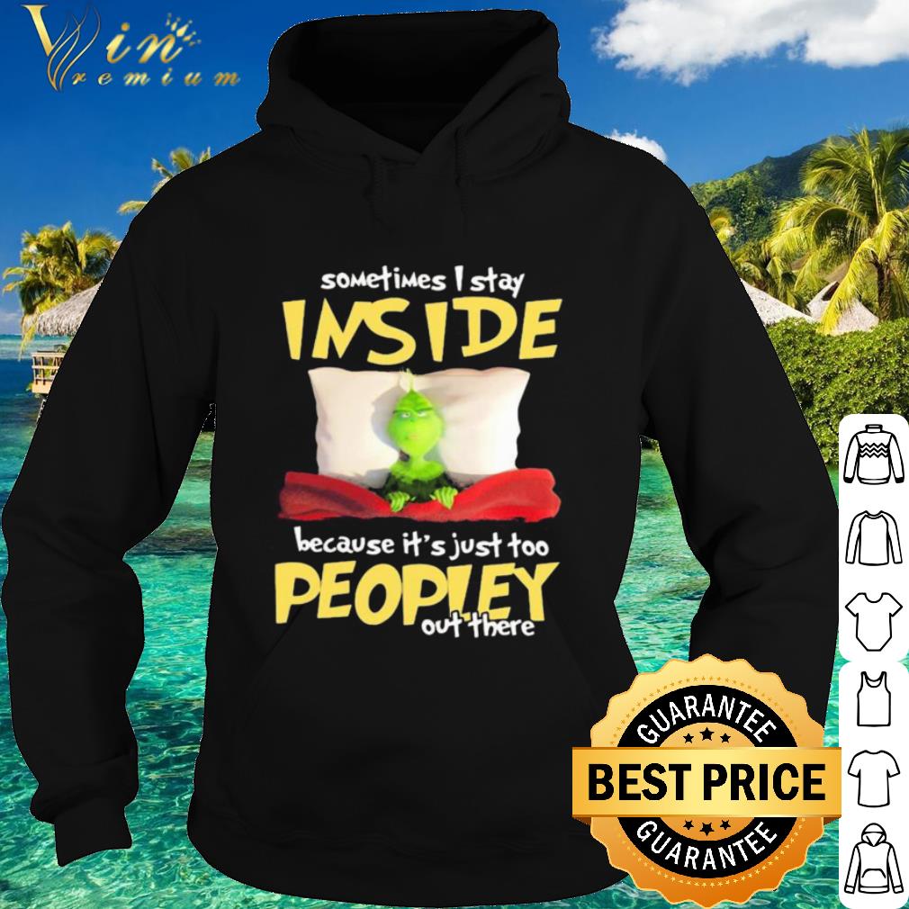 Nice Grinch sometimes i stay inside because it’s just too peopley out there shirt 0e376b9e nice grinch sometimes i stay inside because it s just too peopley out there shirt 4 - Nice Grinch sometimes i stay inside because it’s just too peopley out there shirt